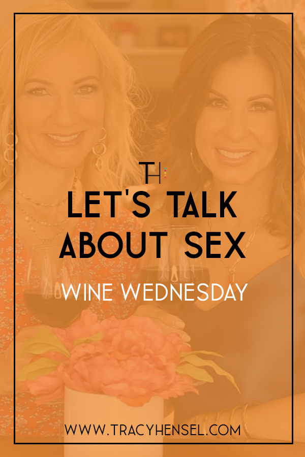 Tracy Hensel Let S Talk About Sex Wine Wednesday • Tracy Hensel